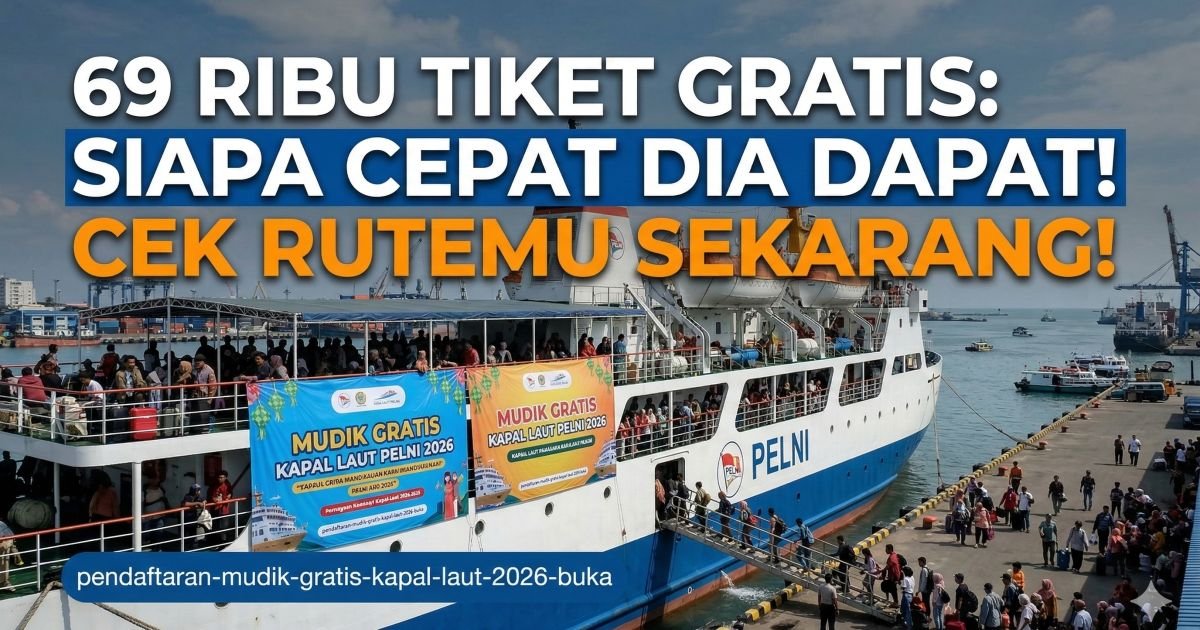Evidence: WAR TIKET DIMULAI! KEMENHUB BUKA 69 RIBU KUOTA MUDIK GRATIS KAPAL LAUT 2026: DARI ACEH HINGGA PAPUA—RADAR INDOMOSAD: AWAS CALO DIGITAL DAN SISTEM EROR, PASTIKAN RAKYAT KECIL KEBAGIAN KURSI!