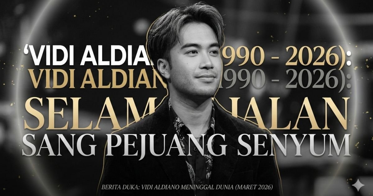 Evidence: INNALILLAHI! INDONESIA BERDUKA: VIDI ALDIANO BERPULANG SORE INI USAI PERJUANGAN PANJANG LAWAN KANKER—RADAR INDOMOSAD: SELAMAT JALAN SANG INSPIRATOR, SENYUMMU ABADI DALAM KARYA!