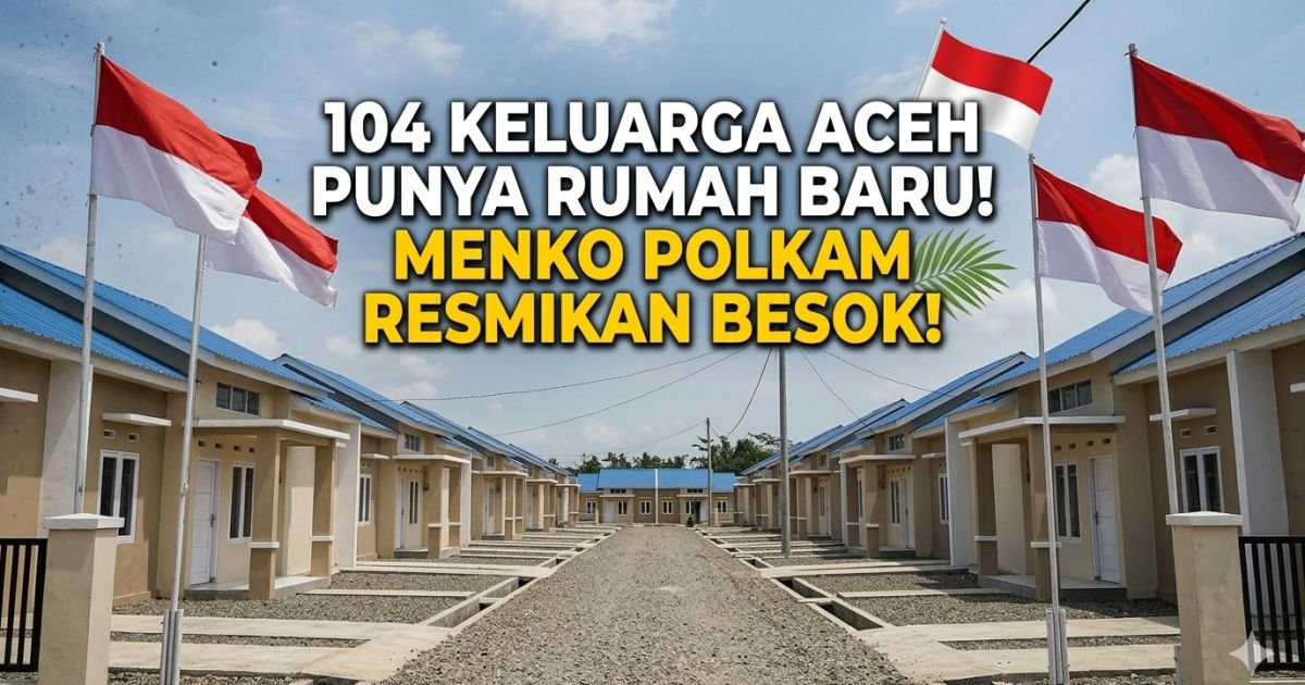 Evidence: ACEH UTARA SIAGA SEREMONI! 104 UNIT HUNTAP RAMPUNG, MENKO POLKAM TERBANG BESOK UNTUK PERESMIAN: RADAR INDOMOSAD: PEMULIHAN PASCA-BENCANA ADALAH KUNCI STABILITAS POLITIK & KEAMANAN ACEH!