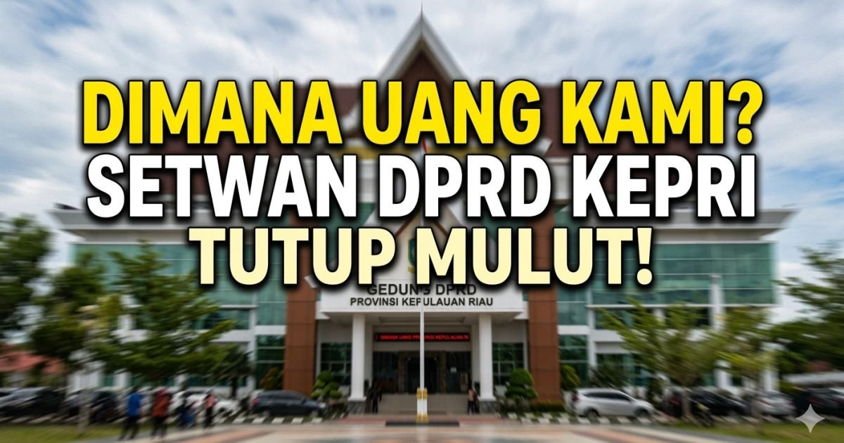 Evidence: SKANDAL DANA POKIR & PUBLIKASI DPRD KEPRI MELEDAK! SETWAN BUNGKAM SERIBU BAHASA: RADAR INDOMOSAD: TRANSPARANSI ANGGARAN MATI SURI, ADA APA DENGAN DUIT RAKYAT?