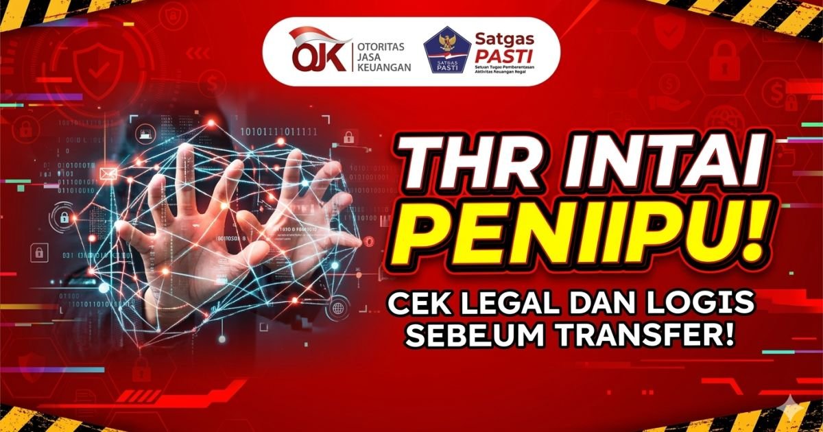 Evidence: WASPADA THR LUDES! SATGAS PASTI & OJK PERINGATKAN BAHAYA INVESTASI BODONG DAN PENIPUAN ONLINE JELANG LEBARAN: RADAR INDOMOSAD: INGAT RUMUS 2L—LEGAL DAN LOGIS SEBELUM TRANSAKSI!