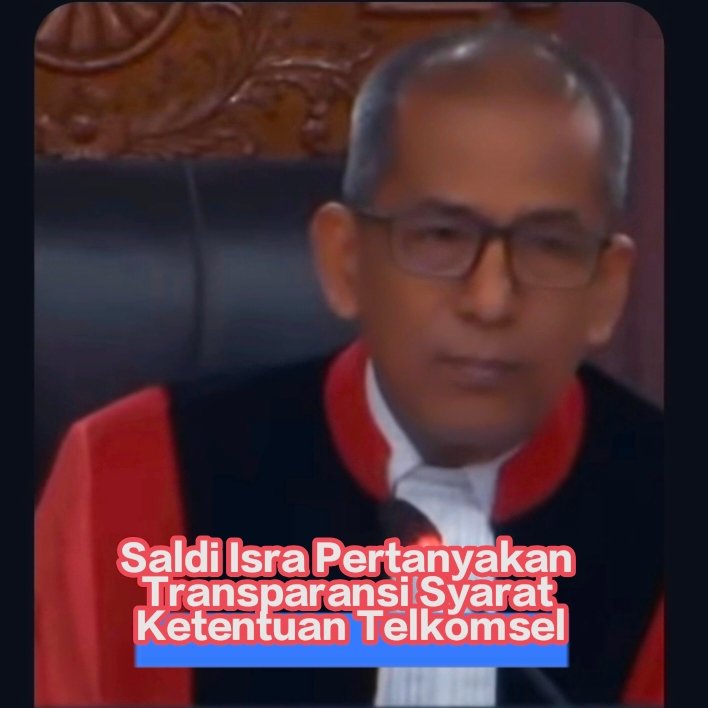 Evidence: HAKIM MK SALDI ISRA SENTIL TELKOMSEL: SYARAT & KETENTUAN "GHOIB" JADI RUANG GELAP DIGITAL BAGI RAKYAT!