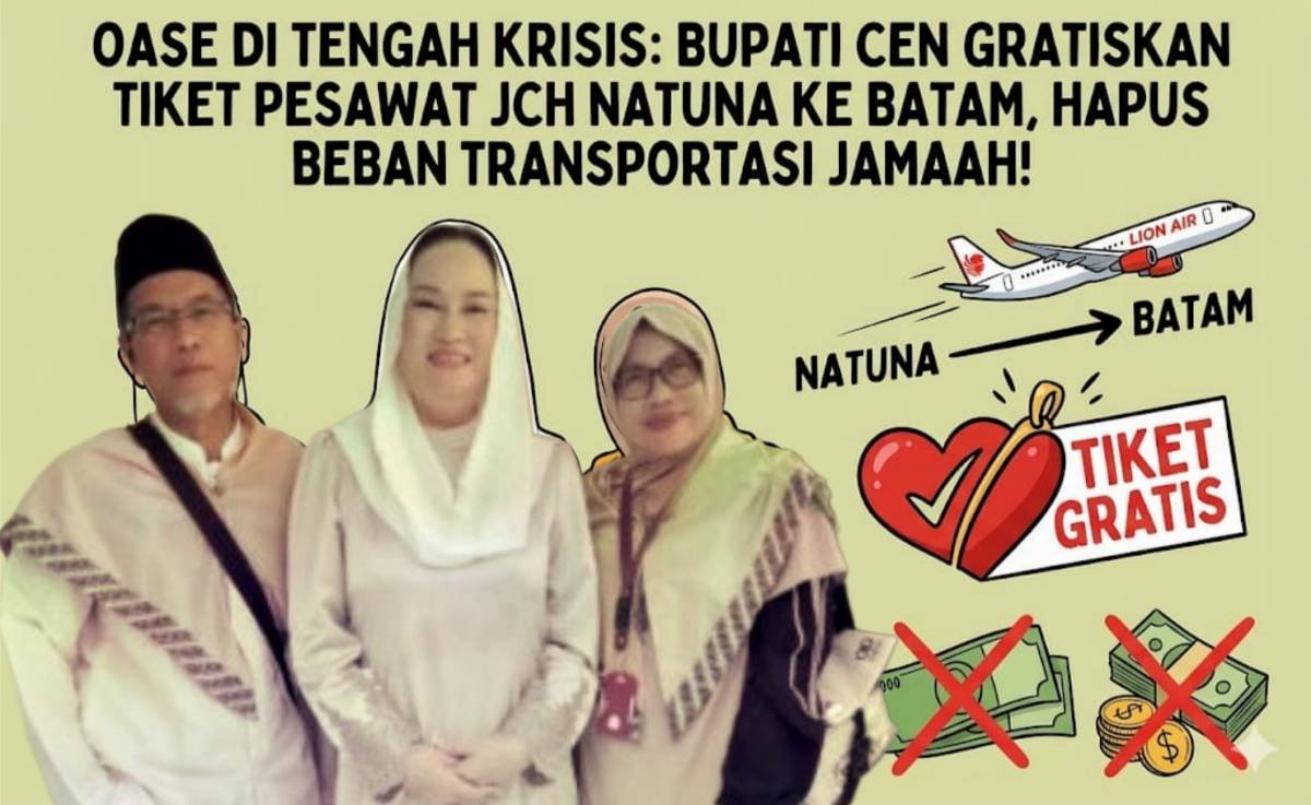 Evidence: OASE DI TENGAH KRISIS: BUPATI CEN GRATISKAN TIKET PESAWAT NATUNA KE BATAM, HAPUS BEBAN TRANSPORTASI JAMAAH!